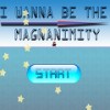 Iwannabethemagnanimity