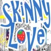 skinnylove